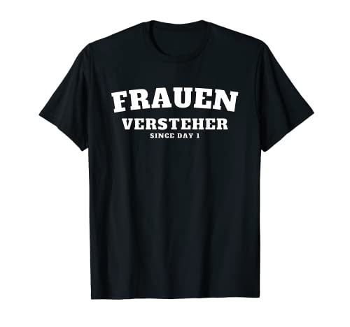 FRAUENVERSTEHER since Day 1! lustige Verkleidung Herren T-Shirt FRAUENVERSTEHER since Day 1! lustige Verkleidung Herren T-Shirt von Karneval, Fasching, Halloween, Verkleidung, Kostüm