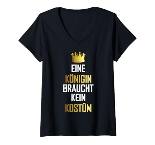 Damen Eine Königin Braucht Kein Kostüm Fastnacht Fasching Karneval T-Shirt mit V-Ausschnitt Damen Eine Königin Braucht Kein Kostüm Fastnacht Fasching Karneval T-Shirt mit V-Ausschnitt von Karneval Fasching Partnerlook Kostüm Gruppenkostüm