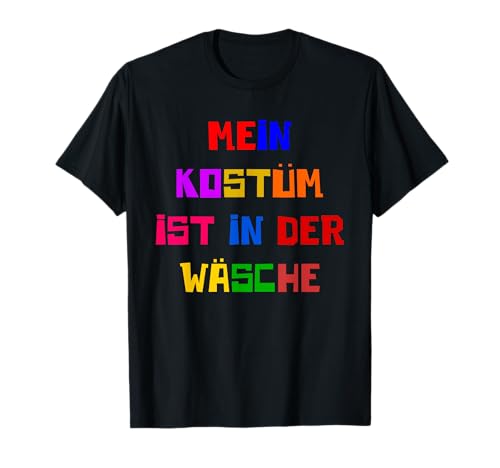 Fasching Deko Karneval Damen Mein Kostüm ist in der Wäsche T-Shirt von Karneval Kostüm Herren Fasching Verkleidung Kinder