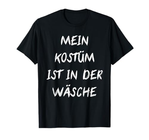 Fasching Deko Karneval Damen Mein Kostüm ist in der Wäsche T-Shirt von Karneval Kostüm Herren Fasching Verkleidung Kinder