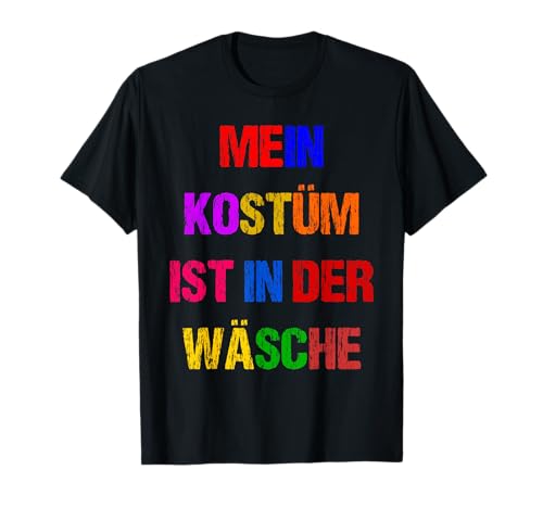 Fasching Deko Karneval Damen Mein Kostüm ist in der Wäsche T-Shirt von Karneval Kostüm Herren Fasching Verkleidung Kinder