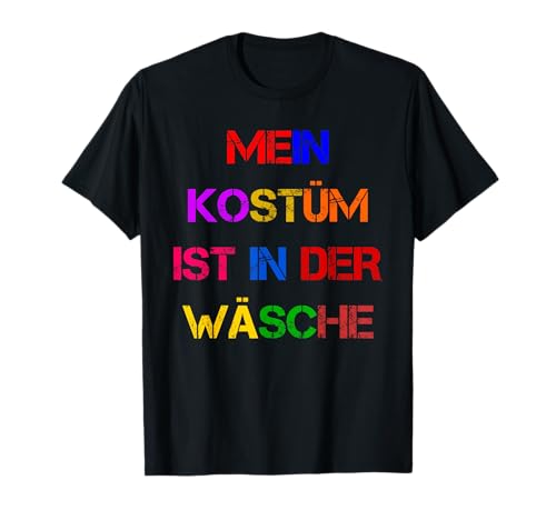 Fasching Deko Karneval Damen Mein Kostüm ist in der Wäsche T-Shirt von Karneval Kostüm Herren Fasching Verkleidung Kinder
