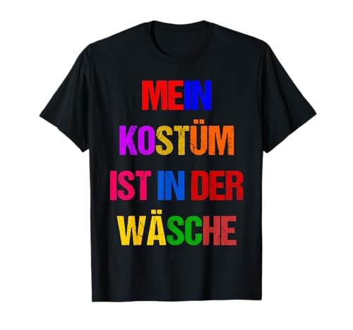Fasching Deko Karneval Damen Mein Kostüm ist in der Wäsche T-Shirt von Karneval Kostüm Herren Fasching Verkleidung Kinder