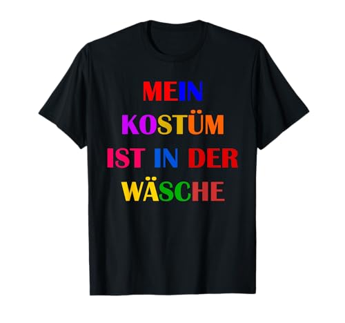 Fasching Deko Karneval Damen Mein Kostüm ist in der Wäsche T-Shirt von Karneval Kostüm Herren Fasching Verkleidung Kinder