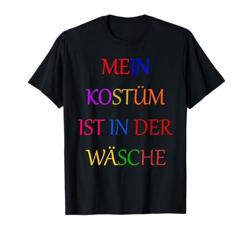 Fasching Deko Karneval Damen Mein Kostüm ist in der Wäsche T-Shirt von Karneval Kostüm Herren Fasching Verkleidung Kinder
