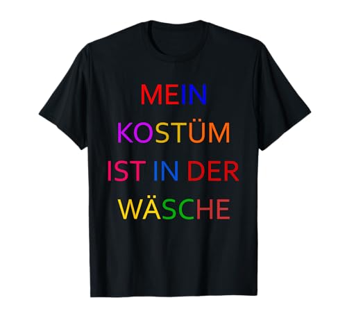 Fasching Deko Karneval Damen Mein Kostüm ist in der Wäsche T-Shirt von Karneval Kostüm Herren Fasching Verkleidung Kinder