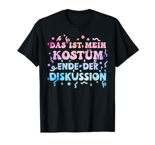 Das ist mein Kostüm Ende der Diskussion lustig damen kinder T-Shirt Das ist mein Kostüm Ende der Diskussion lustig damen kinder T-Shirt von Karneval & Fasching Kostüm in der wäsche shirts