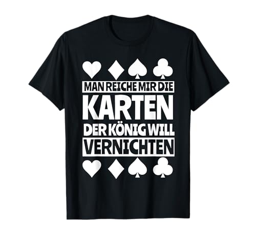 Man Reiche Mir Die Karten Der König Will Vernichten Poker T-Shirt Man Reiche Mir Die Karten Der König Will Vernichten Poker T-Shirt von Kartenspiel und Poker T-Shirt Geschenke