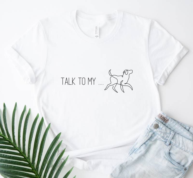 Weißes Hundeshirt, Lustige Lineart Design, Talk To My... T-Shirt, Geschenk Hundeliebhaber, Unisex T-Shirt Baumwolle Für Hundebesitzer, S-2xl von KatesPrintDesign