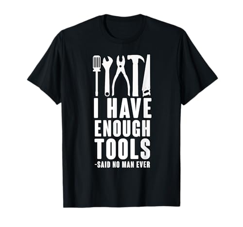 Herren Lustiges Herren-T-Shirt "I Have Enough Tools - Said No Man Ever" T-Shirt Herren Lustiges Herren-T-Shirt "I Have Enough Tools - Said No Man Ever" T-Shirt von Kathleen Jane Designs
