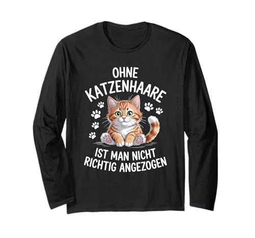 Ohne Katzenhaare Ist Man Nicht Richtig Angezogen Katze Langarmshirt von Katze Katzenliebhaber