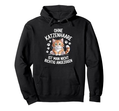 Ohne Katzenhaare Ist Man Nicht Richtig Angezogen Katze Pullover Hoodie von Katze Katzenliebhaber
