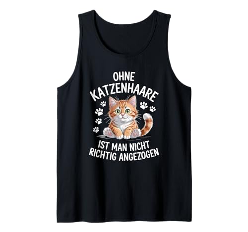 Ohne Katzenhaare Ist Man Nicht Richtig Angezogen Katze Tank Top von Katze Katzenliebhaber