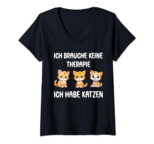 Damen Ich brauche keine Therapie ich habe Katzen T-Shirt mit V-Ausschnitt Damen Ich brauche keine Therapie ich habe Katzen T-Shirt mit V-Ausschnitt von Katzen Cats Designs24