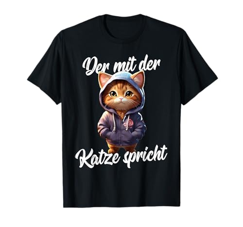 Herren Der Mit Der Katze Spricht Katzen I Lustiger Spruch mit Katze T-Shirt von Katzen Sprüche für die Katze, Damen und Herren