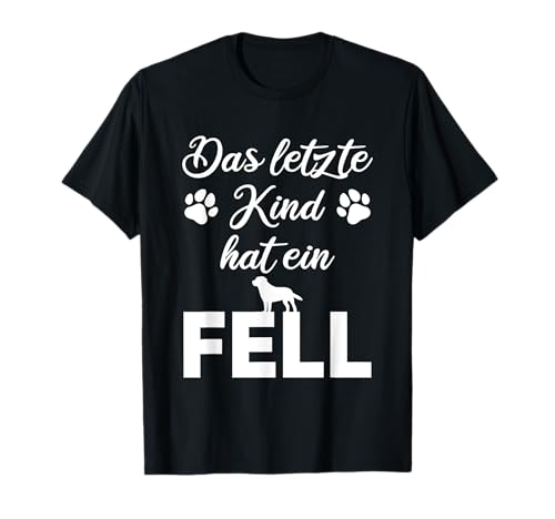 Das letzte Kind hat ein Fell - Katzen & Hunde T-Shirt Das letzte Kind hat ein Fell - Katzen & Hunde T-Shirt von Katzen und Hunde Spruch Geschenk für Mütter