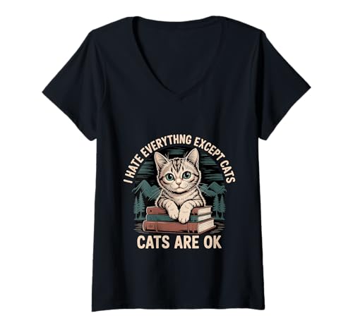Damen I Hate Everything Except Cats Cats Are Ok - T-Shirt mit V-Ausschnitt von Katzenliebhaber Humor mürrische Energie