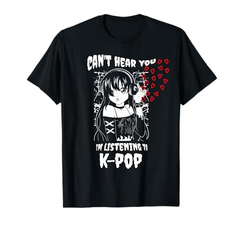 Anime Goth Girl Kawaii Ich kann Dich Nicht hören Ich höre Kpop T-Shirt von Kawaii Anime Can't Hear You I'm Listening to Kpop