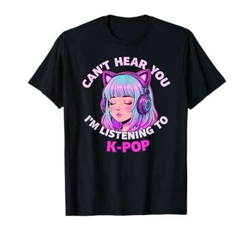 Girls Korean Pop Shirt Can't Hear You I'm Listening to Kpop T-Shirt Girls Korean Pop Shirt Can't Hear You I'm Listening to Kpop T-Shirt von Kawaii Girl Funny Kpop Tees for Teen