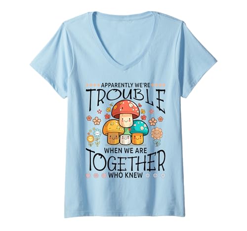 Damen Apparently We're Trouble Together Funny Kawaii Mushroom T-Shirt mit V-Ausschnitt Damen Apparently We're Trouble Together Funny Kawaii Mushroom T-Shirt mit V-Ausschnitt von Kawaii Mushroom Lovers