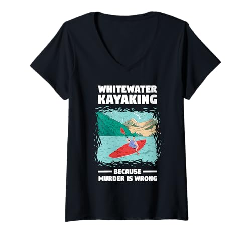 Damen Wildwasser-Kajakfahren, Weil Mord falsch ist T-Shirt mit V-Ausschnitt Damen Wildwasser-Kajakfahren, Weil Mord falsch ist T-Shirt mit V-Ausschnitt von Kayak Whitewater Kayaking Present