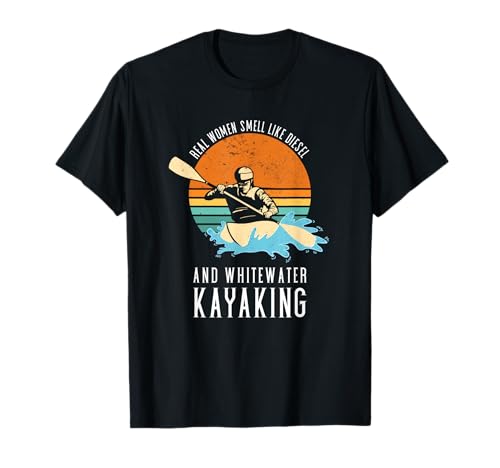 Echte Frauen riechen wie Diesel & Wildwasser-Kajakfahren T-Shirt von Kayak Whitewater Kayaking Present