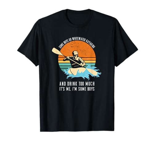 Einige Jungs gehen Wildwasser-Kajakfahren und Trinken zu viel T-Shirt Einige Jungs gehen Wildwasser-Kajakfahren und Trinken zu viel T-Shirt von Kayak Whitewater Kayaking Present