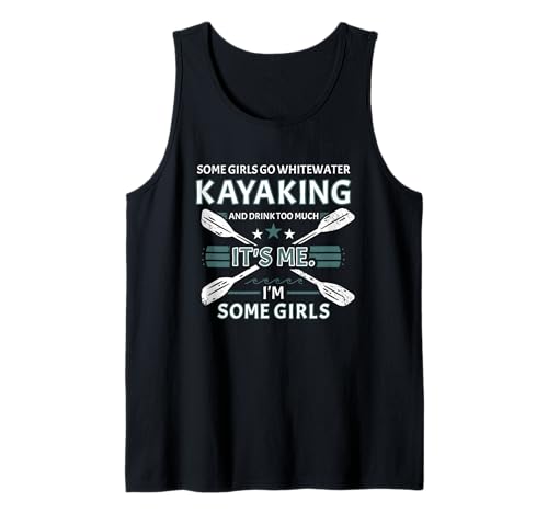 Einige Mädchen Fahren Wildwasser-Kajak und Trinken zu viel Tank Top Einige Mädchen Fahren Wildwasser-Kajak und Trinken zu viel Tank Top von Kayak Whitewater Kayaking Present