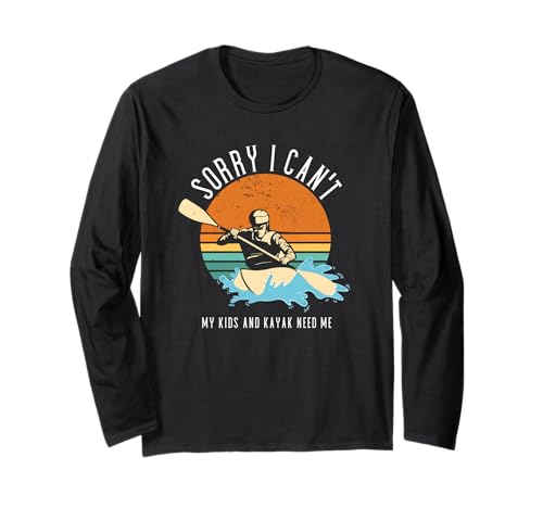 Sorry I Can't My Kids and Kajak Need Me Whitewater Kajak Langarmshirt Sorry I Can't My Kids and Kajak Need Me Whitewater Kajak Langarmshirt von Kayak Whitewater Kayaking Present