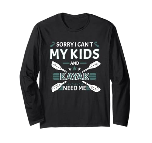 Sorry I Can't My Kids and Kajak Need Me Whitewater Kajak Langarmshirt Sorry I Can't My Kids and Kajak Need Me Whitewater Kajak Langarmshirt von Kayak Whitewater Kayaking Present