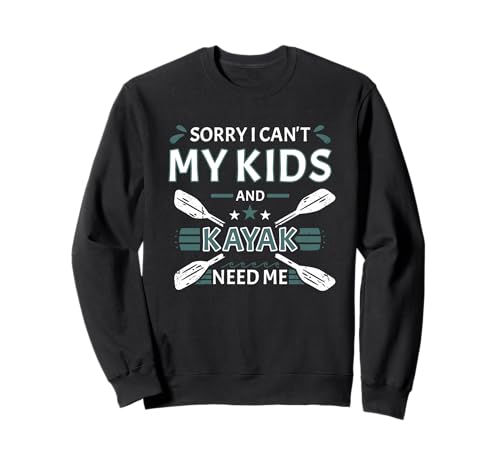 Sorry I Can't My Kids and Kajak Need Me Whitewater Kajak Sweatshirt Sorry I Can't My Kids and Kajak Need Me Whitewater Kajak Sweatshirt von Kayak Whitewater Kayaking Present