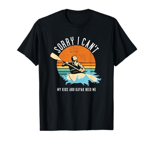 Sorry I Can't My Kids and Kajak Need Me Whitewater Kajak T-Shirt von Kayak Whitewater Kayaking Present