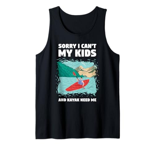Sorry I Can't My Kids and Kajak Need Me Whitewater Kajak Tank Top Sorry I Can't My Kids and Kajak Need Me Whitewater Kajak Tank Top von Kayak Whitewater Kayaking Present