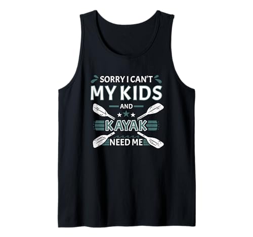 Sorry I Can't My Kids and Kajak Need Me Whitewater Kajak Tank Top Sorry I Can't My Kids and Kajak Need Me Whitewater Kajak Tank Top von Kayak Whitewater Kayaking Present