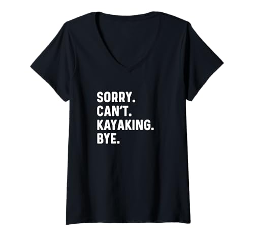 Damen Sorry Can't Kayaking Bye - Kajak Kajak Sport T-Shirt mit V-Ausschnitt Damen Sorry Can't Kayaking Bye - Kajak Kajak Sport T-Shirt mit V-Ausschnitt von Kayaking Apparel for Men Women Kids by TJ