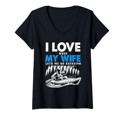 Damen I Love When My Wife Lets Me Go Kajak Bootfahren See Kajak T-Shirt mit V-Ausschnitt von Kayaking Water Sport Kayak Boating Gifts Men