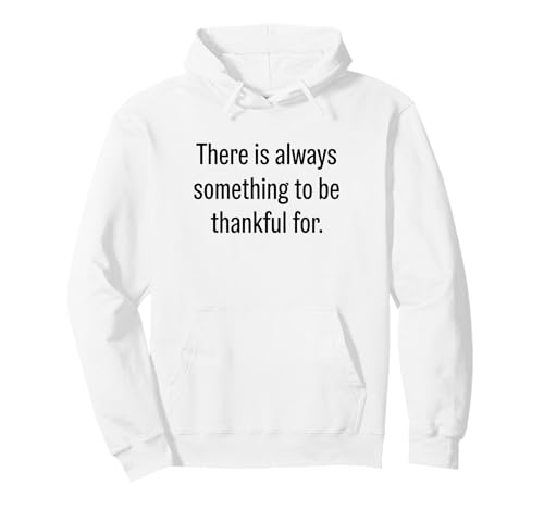 Es gibt Immer etwas, wofür Man dankbar Sein kann Pullover Hoodie Es gibt Immer etwas, wofür Man dankbar Sein kann Pullover Hoodie von Kddrip Thanksgiving Apparel