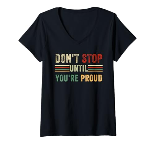 Damen Don't Stop Until You're Proud Motivational Inspirational T-Shirt mit V-Ausschnitt von Keep Pushing Until You'Re Proud Motivation Apparel