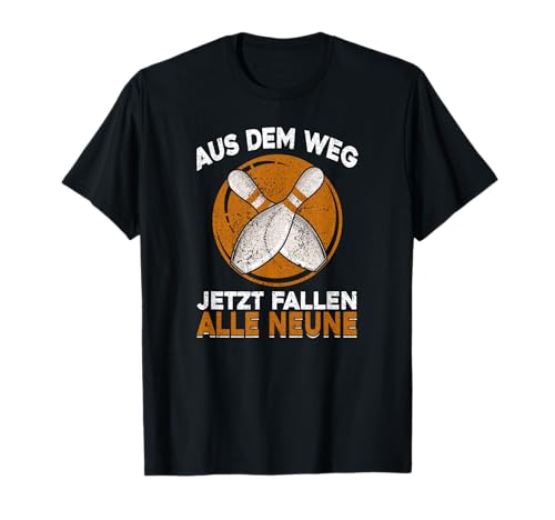Aus Dem Weg Jetzt Fallen Alle Neune, Kegler Kegeln Männer T-Shirt Aus Dem Weg Jetzt Fallen Alle Neune, Kegler Kegeln Männer T-Shirt von Kegeln Geschenke Männer, Kegeln Zubehör
