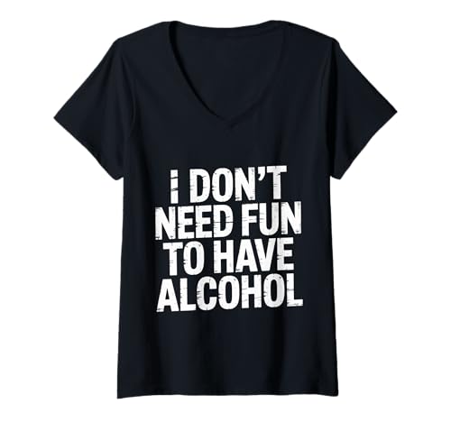 Damen I Don't Need Fun to Have Alcohol - T-Shirt mit V-Ausschnitt Damen I Don't Need Fun to Have Alcohol - T-Shirt mit V-Ausschnitt von Keine Gründe für die Trinkpartei