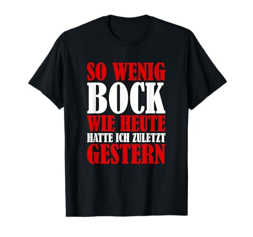 So Wenig Bock Wie Heute Zuletzt Gestern Damen Herren Lustige T-Shirt So Wenig Bock Wie Heute Zuletzt Gestern Damen Herren Lustige T-Shirt von Keine Lust Null Bock Faul Lustlos Frauen Männer