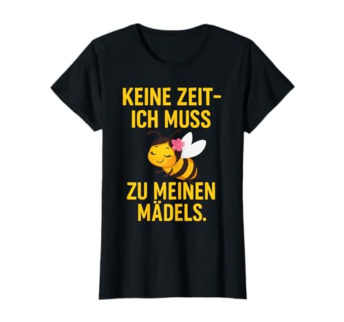 Keine Zeit Ich Muss Zu Meinen Mädels Bienen Fans T-Shirt Keine Zeit Ich Muss Zu Meinen Mädels Bienen Fans T-Shirt von Keine Zeit Ich Muss Bienenfreundinnen Treffen