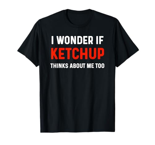 Ketchup Shirt Kinder I Love Ketchup Lover I Wonder If Ketchup T-Shirt von Ketchup Gifts For Men Funny
