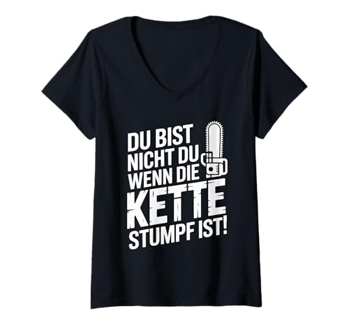 Damen Du Bist Nicht Du Wenn Die Kette Stumpf Ist Holzfäller T-Shirt mit V-Ausschnitt Damen Du Bist Nicht Du Wenn Die Kette Stumpf Ist Holzfäller T-Shirt mit V-Ausschnitt von Kettensäge Holzarbeiter Forstwirtschaft Förster