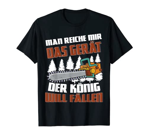 Motorsäge Sägen Man reiche mir das Gerät T-Shirt Motorsäge Sägen Man reiche mir das Gerät T-Shirt von Kettensäge und Holzfäller Designs
