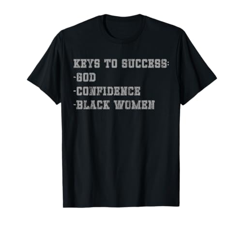 Schlüssel zum Erfolg: Gott, Selbstvertrauen, Schwarze Frauen T-Shirt Schlüssel zum Erfolg: Gott, Selbstvertrauen, Schwarze Frauen T-Shirt von Keys to success God confidence black women tees