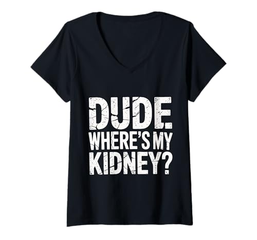 Damen Kidney Dude, wo ist Meine Niere T-Shirt mit V-Ausschnitt Damen Kidney Dude, wo ist Meine Niere T-Shirt mit V-Ausschnitt von Kidney Donor Kidney Transplant Organ Donor