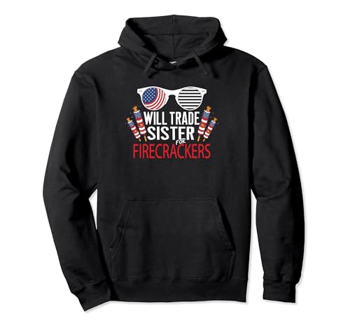 Trade Sister For Firecrackers Funny Boys 4. Juli Kids Pullover Hoodie von Kids 4th Of July tee For Boys Toddler Gifts