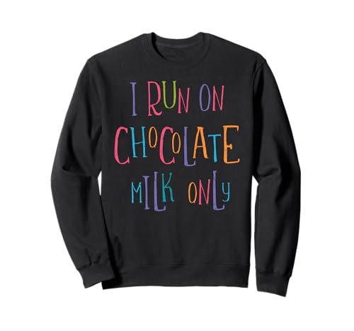 Lustiger Spruch für Kinder Kleinkind I Run On Chocolate Milk Lover Sweatshirt Lustiger Spruch für Kinder Kleinkind I Run On Chocolate Milk Lover Sweatshirt von Kids Toddler Milk Lover Breakfast Funny Saying