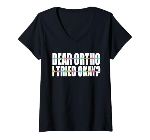 Damen Dear Ortho I Tried Okay? Braces Teeth T-Shirt mit V-Ausschnitt Damen Dear Ortho I Tried Okay? Braces Teeth T-Shirt mit V-Ausschnitt von Kieferorthopäde Designs Zahnspange Ideen